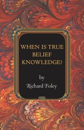 book When Is True Belief Knowledge?