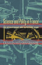 book Science and Polity in France: The Revolutionary and Napoleonic Years