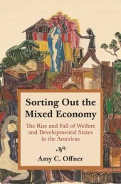 book Sorting Out the Mixed Economy: The Rise and Fall of Welfare and Developmental States in the Americas