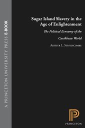 book Sugar Island Slavery in the Age of Enlightenment: The Political Economy of the Caribbean World