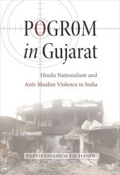 book Pogrom in Gujarat: Hindu Nationalism and Anti-Muslim Violence in India