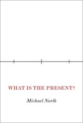 book What Is the Present?: A History of the Here and Now