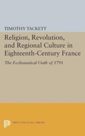 book Religion, Revolution, and Regional Culture in Eighteenth-Century France: The Ecclesiastical Oath of 1791