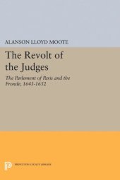 book The Revolt of the Judges: The Parlement of Paris and the Fronde, 1643-1652