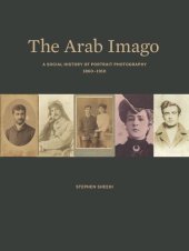 book The Arab Imago: A Social History of Portrait Photography, 1860–1910