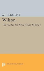 book Wilson, Volume I: The Road to the White House