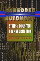 book Embedded Autonomy: States and Industrial Transformation