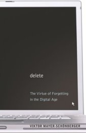 book Delete: The Virtue of Forgetting in the Digital Age