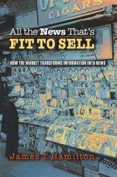 book All the News That's Fit to Sell: How the Market Transforms Information into News