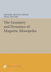 book The Geometry and Dynamics of Magnetic Monopoles