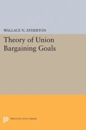 book Theory of Union Bargaining Goals