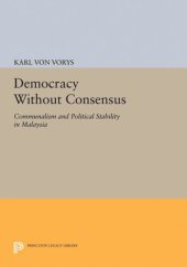 book Democracy Without Consensus: Communalism and Political Stability in Malaysia