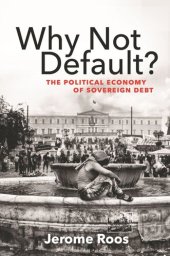 book Why Not Default?: The Political Economy of Sovereign Debt