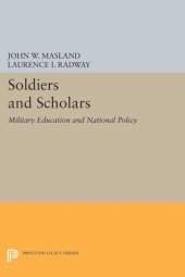 book Soldiers and Scholars: Military Education and National Policy