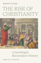 book The Rise of Christianity: A Sociologist Reconsiders History