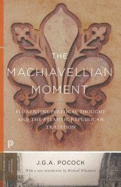 book The Machiavellian Moment: Florentine Political Thought and the Atlantic Republican Tradition