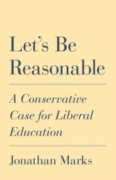 book Let's Be Reasonable: A Conservative Case for Liberal Education