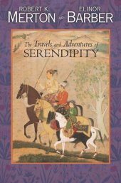 book The Travels and Adventures of Serendipity: A Study in Sociological Semantics and the Sociology of Science