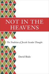 book Not in the Heavens: The Tradition of Jewish Secular Thought