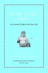 book How to Be Free: An Ancient Guide to the Stoic Life