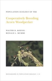 book Population Ecology of the Cooperatively Breeding Acorn Woodpecker. (MPB-24), Volume 24