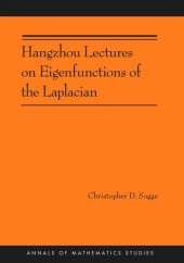 book Hangzhou Lectures on Eigenfunctions of the Laplacian (AM-188)