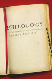 book Philology: The Forgotten Origins of the Modern Humanities