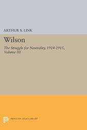 book Wilson, Volume III: The Struggle for Neutrality, 1914-1915