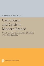 book Catholicism and Crisis in Modern France