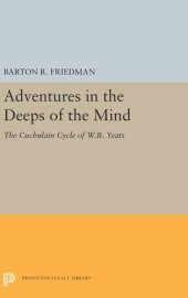 book Adventures in the Deeps of the Mind: The Cuchulain Cycle of W.B. Yeats