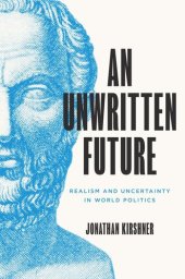 book An Unwritten Future: Realism and Uncertainty in World Politics