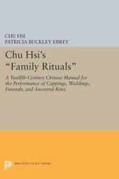 book Chu Hsi's Family Rituals: A Twelfth-Century Chinese Manual for the Performance of Cappings, Weddings, Funerals, and Ancestral Rites