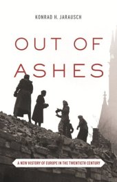 book Out of Ashes: A New History of Europe in the Twentieth Century