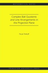 book Complex Ball Quotients and Line Arrangements in the Projective Plane (MN-51)