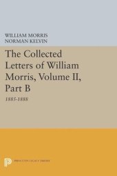 book The Collected Letters of William Morris, Volume II, Part B: 1885-1888