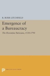 book Emergence of a Bureaucracy: The Florentine Patricians, 1530-1790