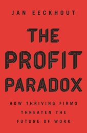 book The Profit Paradox: How Thriving Firms Threaten the Future of Work