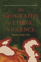 book The Geography of Ethnic Violence: Identity, Interests, and the Indivisibility of Territory