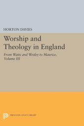 book Worship and Theology in England, Volume III: From Watts and Wesley to Maurice