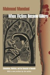 book When Victims Become Killers: Colonialism, Nativism, and the Genocide in Rwanda