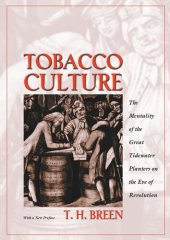 book Tobacco Culture: The Mentality of the Great Tidewater Planters on the Eve of Revolution