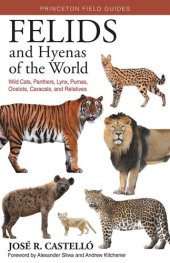 book Felids and Hyenas of the World: Wildcats, Panthers, Lynx, Pumas, Ocelots, Caracals, and Relatives