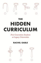 book The Hidden Curriculum: First Generation Students at Legacy Universities