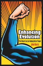 book Enhancing Evolution: The Ethical Case for Making Better People