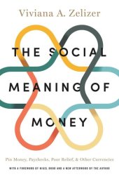 book The Social Meaning of Money: Pin Money, Paychecks, Poor Relief, and Other Currencies