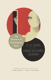 book The Question of Psychological Types: The Correspondence of C. G. Jung and Hans Schmid-Guisan, 1915–1916