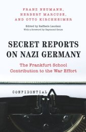 book Secret Reports on Nazi Germany: The Frankfurt School Contribution to the War Effort