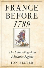 book France before 1789: The Unraveling of an Absolutist Regime