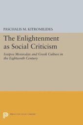 book The Enlightenment as Social Criticism: Iosipos Moisiodax and Greek Culture in the Eighteenth Century