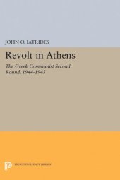 book Revolt in Athens: The Greek Communist "Second Round," 1944-1945